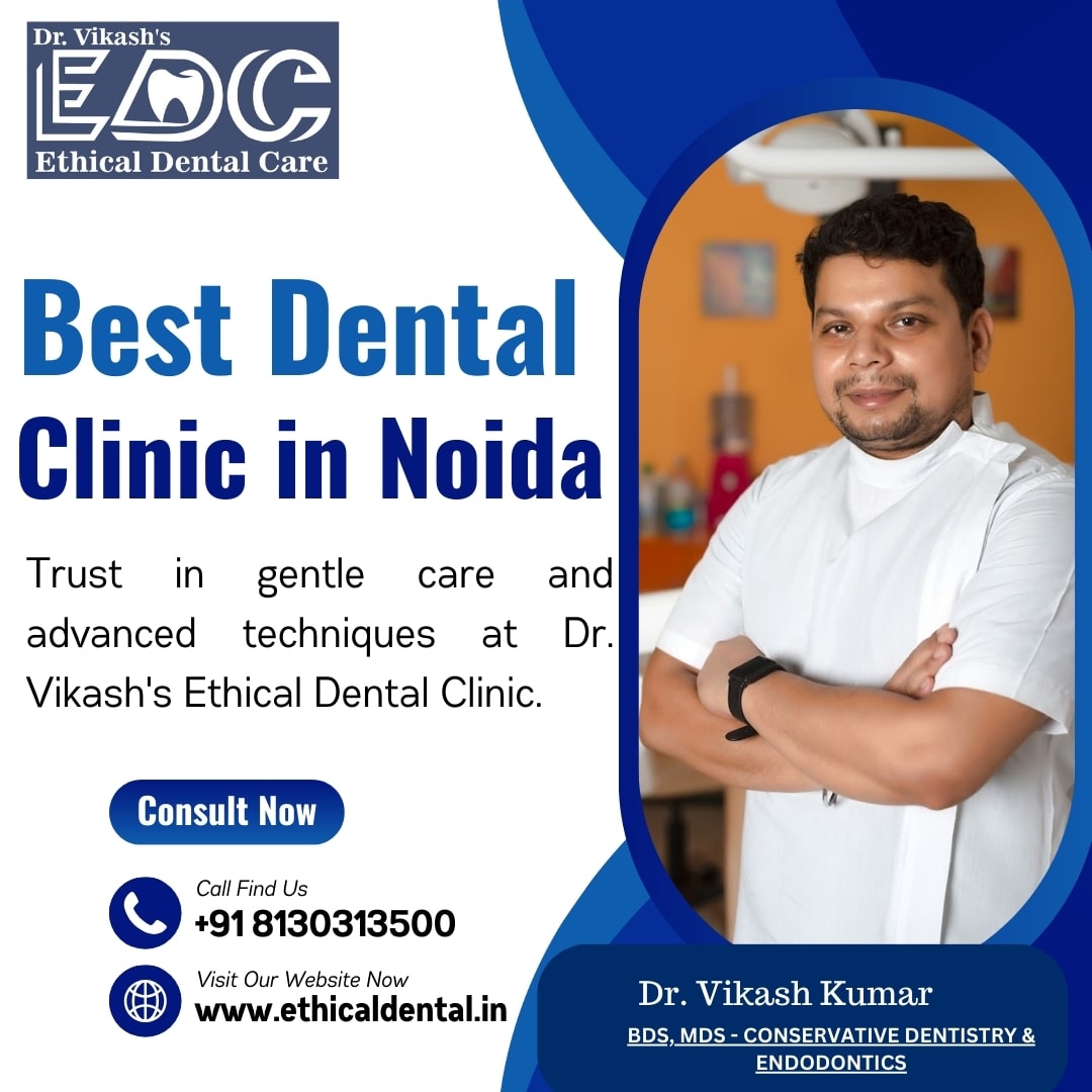 Best Dentist in Noida | Dr. Vikash’s Ethical Dental Care