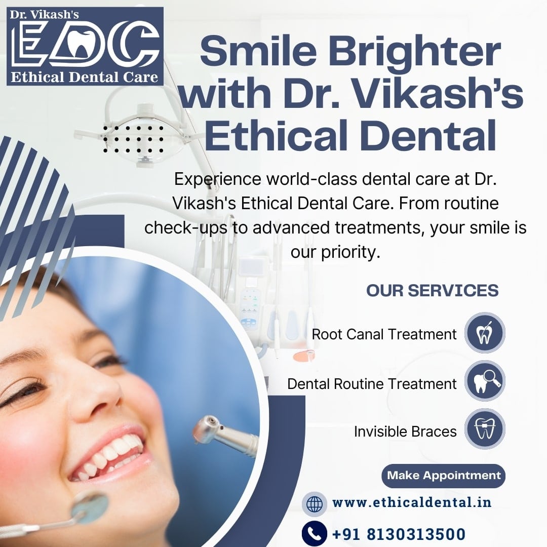 Best Dental Care – Discover Dr. Vikash’s Ethical Dental Care in Noida